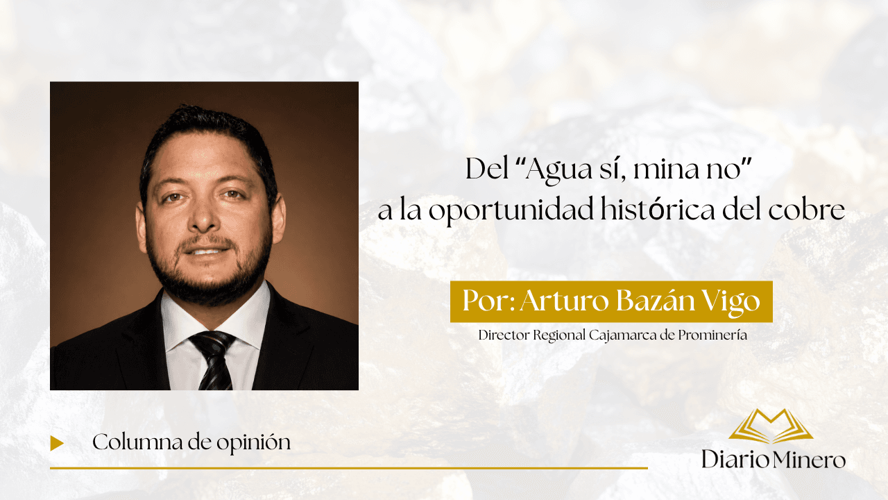 Del “Agua sí, mina no” a la oportunidad histórica del cobre